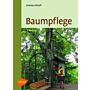 Baumpflege : Baumbiologische Grundlagen und Anwendung