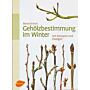 Gehölzbestimmung im Winter. Mit Knospen und Zweigen