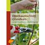 Obstbaumschnitt Grundkurs - Von Apfel bis Zwetsche - So schneiden Sie gut ab