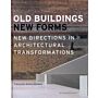 Old Buildings New Forms - New directions in architectural transformations