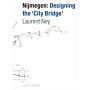 Nijmegen: Designing the 'City Bridge'