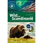 Wild….Scandinavië - Ontdek de mooiste Natuur van Noorwegen, Zweden en Finland