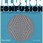 Illusion Confusion - The Wonderful World of Optical Deception