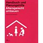 Altersgerecht umbauen - Handbuch und Planungshilfe