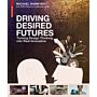 Driving Desired Futures - Turning Design Thinking into Real Innovation