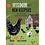 Wisdom for Hen Keepers - 500 Tips for Keeping Chickens