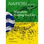 Nairobi / Kenya - Migration Shaping the City