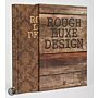 Rough Luxe Design - The New Love of Old