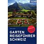 Gartenreiseführer  Schweiz - 300 Gärten und Parks
