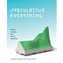 Speculative Everything - Design, Fiction, and Social Dreaming