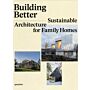 Building Better - Sustainable Architecture for Family Homes
