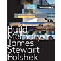 James Stewart Polshek : Build, Memory