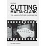 Cutting Matta-Clark : The Anarchitecture Project