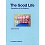 The Good Life - Perceptions of the Ordinary
