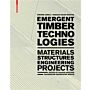 Emergent Timber Technologies - Materials, Construction, Engineering, Projects