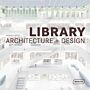 Library - Architecture + Design (Updated and Revised)