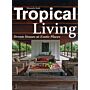 Tropical Living - Dream Houses at Exotic Places