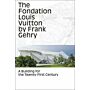 Fondation Louis Vuitton by Frank Gehry - A Building for the 21st Century
