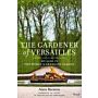 The Gardener of Versailles - My Life in the World's Grandest Garden
