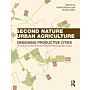 Second Nature Urban Agriculture, Designing Productive Cities