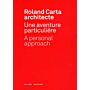 Roland Carta architecte : Une aventure particulière, A personal approach