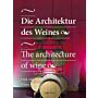 Die Archtitektur des Weines /The Architecture of Wine