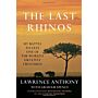 The Last Rhinos - My battle to save one of the greatest animals
