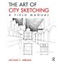 The Art of City Sketching - A Field Manual (Second Edition)