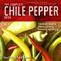The Complete Chile Pepper - A Gardener's Guide to Choosing, Growing, Preserving & Cooking
