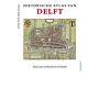 Historische Atlas van Delft - Stad van ambacht en techniek