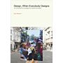 Design, When Everybody Designs - An Introduction to Design for Social Innovation