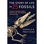 The Story of Life in 25 Fossils - Tales of Intrepid Fossil Hunters and The Wonders of Evolution