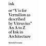 ink, or "V is for Vermilion as described by Vitruvius" - An A to Zof Ink in Architecture