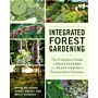 Integrated Forest Gardening - The Complete Guide to Polycultures and Plant Guilds