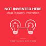 Not Invented Here - Cross-industry Innovation