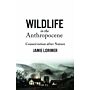 Wildlife in the Anthropocene - Conservation after Nature