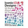 Iconic Designs - 50 Stories About 50 Things