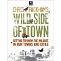 Chris Packham's Wild Side of Town - Getting to know the wildlife in our Towns and Cities