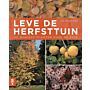 Leve de Herfsttuin - De Mooiste Planten voor de Tuin