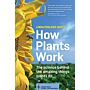 How Plants Work - The science behind the amazing things plants do