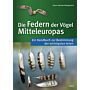 Die Federn der Vögel Mitteleuropas - Ein Handbuch zur Bestimmung der wichtigsten Arten