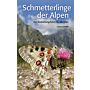 Schmetterlinge der Alpen - Der Bestimmungsführer für alle Arten