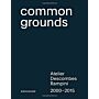 Atelier Descombes Rampini - Common Grounds 2000-2015
