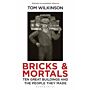 Bricks & Mortals - Ten Great Buildings and the People They Made (PBK)