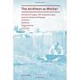 The Architect as Worker - Immaterial Labor, the Creative Class, and the Politics of Design