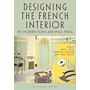 Designing the French Interior : The Modern Home and Mass Media (hardcover)