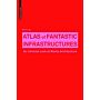 Atlas of Fantastic Infrastructures - An Intimate Look at Media Architecture