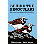 Behind Binoculars - Interviews with acclaimed birdwatchers (PBK)