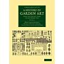 A History of Garden Art - From the Earliest Times to the Present Day - Volume 1