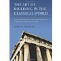 The Art of Building in the Classical World - Vision, Craftsmanship, and Linear Perspective